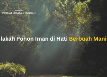 Bilakah Pohon Iman di Hati Berbuah Manis?