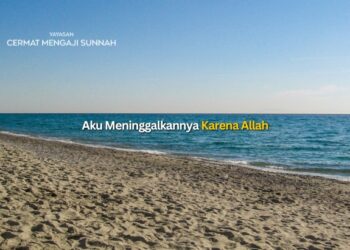 AKU MENINGGALKANNYA KARENA ALLAH…