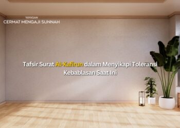Membedah Tafsir Surat Al-Kafirun dalam Menyikapi Toleransi Kebablasan Saat Ini