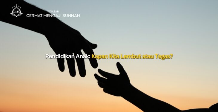 Pendidikan Anak: Kapan Kita Lembut atau Tegas?