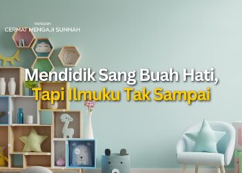 [Q&A] Mendidik Sang Buah Hati, Tapi Ilmuku Tak Sampai
