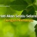 Hati Akan Selalu Selaras Dengan Namanya