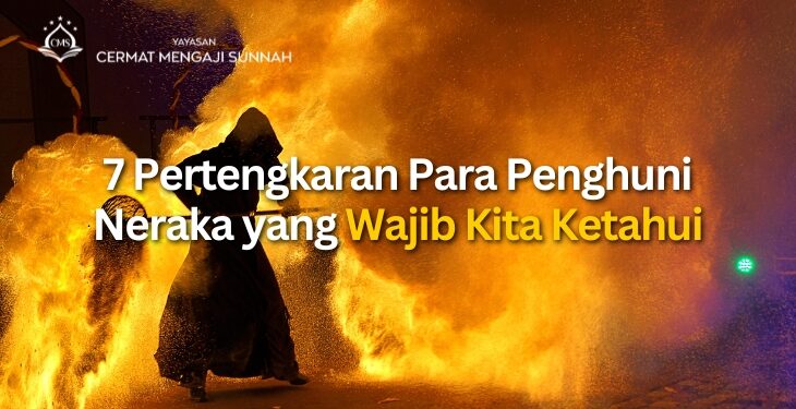 7 Pertengkaran Para Penghuni Neraka yang Wajib Kita Ketahui