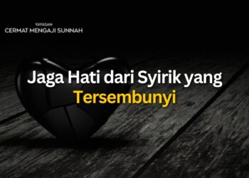 Jaga Hati dari Syirik yang Tersembunyi