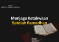 Menjaga Ketakwaan Setelah Ramadhan
