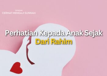 PERHATIAN KEPADA ANAK SEJAK DI RAHIM 