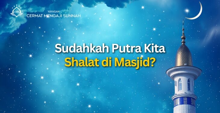 Sudahkah Putra Kita Shalat di Masjid?