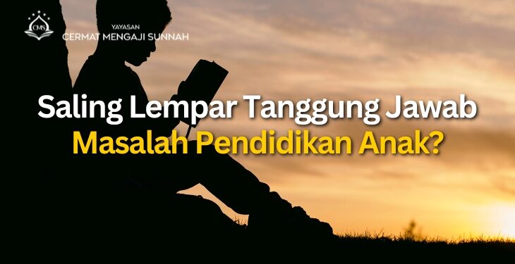 Saling Lempar Tanggung Jawab Masalah Pendidikan Anak?