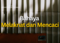 Bahaya Melaknat dan Mencaci